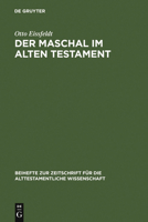 Der Maschal im Alten Testament: Eine Wortgeschichtliche Untersuchung Nebst einer Literargeschichtlichen Untersuchung der...Genannten Gattungen "Volkssprichwort" und "Spottlied" 3110983567 Book Cover