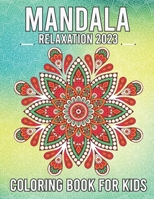 Mandala Coloring Book For Kids Relaxation 2023: Coloring Book With Simple Mandala Kids And Adult B0BFVRLXFY Book Cover