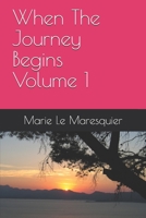 When the Journey Begins 165235445X Book Cover