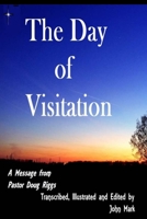 The Day of Visitation: A Message from Pastor Doug Riggs B08Z2523SV Book Cover