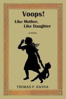 Voops! Like Mother, Like Daughter 1492227528 Book Cover