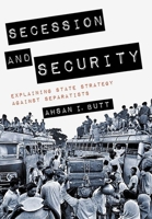 Secession and Security: Explaining State Strategy Against Separatists 1501755218 Book Cover