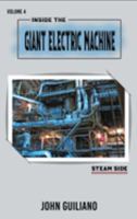 Inside the Giant Electric Machine Volume 4: Steam Side 1698701179 Book Cover