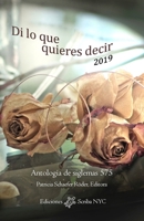 Di lo Que Quieres Decir 2019 : Antolog?a de Siglemas 575 1732676739 Book Cover