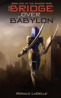 The Bridge Over Babylon 098849230X Book Cover