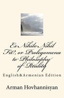 Ex Nihilo Nihil Fit?, or Prolegomena to Philosophy of Reality: English&Armenian Edition 1463601727 Book Cover