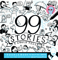 99 Stories I Could Tell: A Doodlebook To Help You Create 0062748351 Book Cover