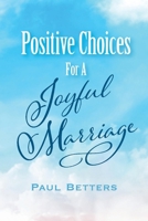 Positive Choices For A Joyful Marriage 1098364945 Book Cover