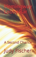 Hemingway Lobby Bar: A Second Chance B0GZDDN8N4 Book Cover