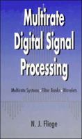 Multirate Digital Signal Processing: Multirate Systems - Filter Banks - Wavelets 0471492043 Book Cover