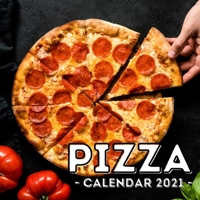 Pizza Calendar 2021: 16-Month Calendar, Cute Gift Idea For Pizza Lovers Women & Men B094CXWTVY Book Cover