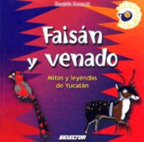 Faisan Y Venado/ Pheasant and Deer: Mitos Y Leynedas De Yucatan (Mexico Magico / Magic Mexico) 9706438270 Book Cover