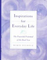 Inspirations for Everyday Life: The Powerful Potential of the Real You 0965310019 Book Cover