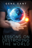 Lessons on Destroying the World 1627987924 Book Cover