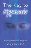 The Key to Hypnosis: A Journey into the World of Hypnosis 0595139566 Book Cover