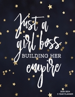 Just A Girl Boss Building Her Empire 2020-2024 5 Year Planner: 2020-2024 Daily, Monthly, Organizer, Appointment Scheduler, Personal Journal, Logbook, 60 Months Planner Calendar. 1706123175 Book Cover
