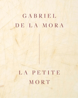Gabriel de la Mora: La Petite Mort 8410290405 Book Cover