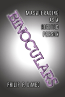 Binoculars: Masquerading as a Sighted Person 0882824937 Book Cover