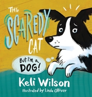 The Scaredy Cat: But I'm a Dog B0GBYZBZDQ Book Cover