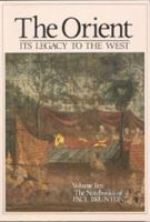 The Orient: Its Legacy to the West: Notebooks Volume 10 (The Notebooks of Paul Brunton Vol 10) 0943914337 Book Cover