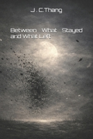 Between What Stayed and What Left B0GVLWLPGX Book Cover