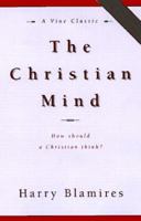The Christian Mind: How Should a Christian Think? 0892830492 Book Cover