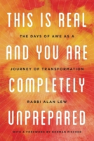 This Is Real and You Are Completely Unprepared: The Days of Awe as a Journey of Transformation 0316830208 Book Cover