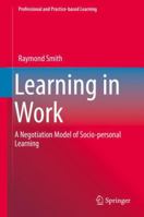 Learning in Work: A Negotiation Model of Socio-personal Learning 3319752979 Book Cover