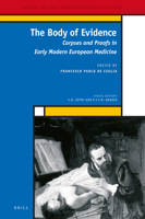 The Body of Evidence: Corpses and Proofs in Early Modern European Medicine (Medieval and Early Modern Philosophy and Science) 9004284818 Book Cover
