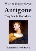 Antigone (Großdruck): Tragödie in fünf Akten 3847855298 Book Cover