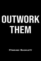 Outwork Them Standard Booklets: A softcover fitness tracker to record five exercises for five days worth of workouts. 1089207530 Book Cover