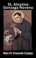 St Aloysius Gonzaga Novena: Nine Days of Prayer, Reflection & Petition An inspiring Catholic novena and daily devotional for spiritual growth B0FCXW1SGT Book Cover