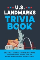 U.S. Landmarks Trivia Book: 210 Fact or Fiction Questions About Monuments, Historic Sites, and Natural Wonders Across the United States B0HBYYHP3W Book Cover