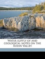 Water Supply of and Geological Notes on the Rhein Valley 1356339778 Book Cover