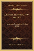 American Literature, 1607-1885 V2: American Poetry And Fiction 1165279258 Book Cover