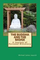 The Buddha And The Badge: A Journey of Personal Discovery 1453688447 Book Cover