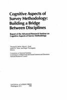 Cognitive Aspects of Survey Methodology: Building a Bridge Between Disciplines 0309077842 Book Cover