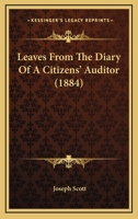 Leaves From The Diary Of A Citizens' Auditor (1884) 0469194537 Book Cover