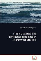 Flood Disasters and Livelihood Resilience in Northwest Ethiopia 3639358392 Book Cover