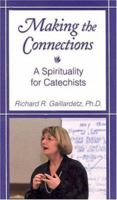 Making the Connections: A Spirituality for Catechists 0764807749 Book Cover