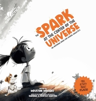 The Spark at the Center of the Universe: An Inspiring Book for Global Galactics B0FBFR5MVY Book Cover