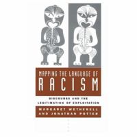 Mapping the Language of Racism: Discourse and the Legitimation of Exploitation 0231082614 Book Cover