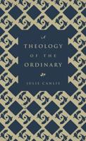 A Theology of the Ordinary B0BPK4FB34 Book Cover