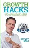 Growth Hacks: 10 Groundbreaking Strategies to Scale Your Business Rapidly 1544258259 Book Cover
