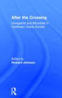 After the Crossing: Immigrants and Minorities in Caribbean Creole Society 0714633577 Book Cover