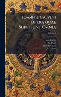 Ioannis Calvini Opera Quae Supersunt Omnia (Latin Edition) 1023920948 Book Cover
