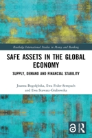 Safe Assets in the Global Economy: Supply, Demand and Financial Stability 1032453435 Book Cover