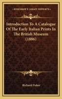 Introduction to a Catalogue of the Early Italian Prints in the British Museum... 1144854679 Book Cover