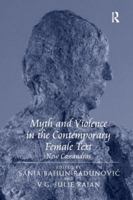 Myth and Violence in the Contemporary Female Text: New Cassandras 1138260541 Book Cover