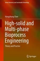 High-solid and Multi-phase Bioprocess Engineering: Theory and Practice 9811338817 Book Cover